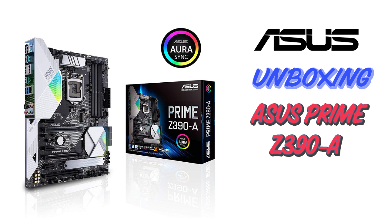 Video Unboxing Asus Prime Z390-A 4